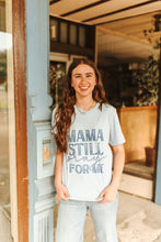 Load image into Gallery viewer, Mama Still Prays For Me Graphic Tee
